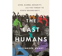 The Last Humans: UFOs, Global Security, and the Threat to State Sovereignty