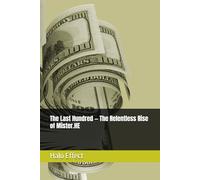 The Last Hundred - The Relentless Rise of Mister.HE