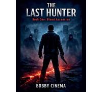 THE LAST HUNTER Book One: Blood Ascension: 1