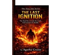THE LAST IGNITION: The Final Fire Reveals the Truth, Some Secrets are Deadly