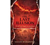 THE LAST ILLUSION: Not all wars begin on a battlefield