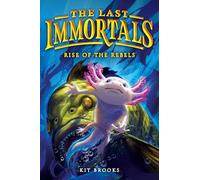 The Last Immortals: Rise of the Rebels: Volume 2