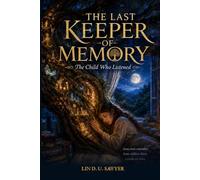 THE LAST KEEPER OF MEMORY: The Child Who Listened