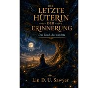 THE LAST KEEPER OF MEMORY: The Child Who Listened