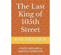 The Last King of 105th Street: A WISE MAN AND A SMOOTH OPERATOR
