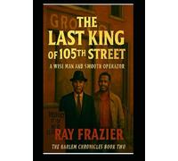 THE LAST KING OF 105TH STREET: A WISE MAN AND A SMOOTH OPERATOR