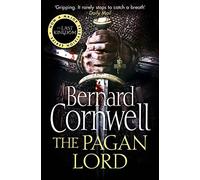 The Last Kingdom Series (7) The Pagan Lord: A gripping historical fiction action adventure novel from the Sunday Times bestselling author: Book 7