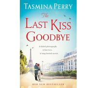 The Last Kiss Goodbye: A faded photograph. A lost love. A long-buried secret.: From the bestselling author, the spellbinding story of an old secret and a journey to Paris