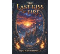 THE LAST KISS OF FIRE: A Romantasy Novel