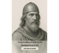THE LAST KNIGHT OF SPAIN: A BIOGRAPHY OF EL CID