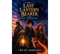 The Last Lantern Bearer: Book 1 The Dying Light