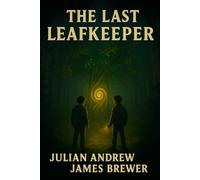 The last Leaf keeper: A Forest holds the key Two brothers holds the courage.