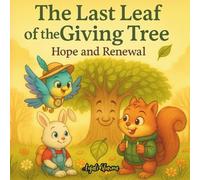 The Last Leaf of the Giving Tree: A Heartwarming Tale of Hope, Change, and New Beginnings
