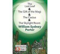 The Last Leaf -The Gift of the Magi-The Cactus-The Skylight Room/İngilizce Hikayeler A2 Stage2