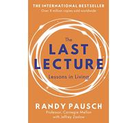 The Last Lecture: Really Achieving Your Childhood Dreams - Lessons in Living [Lingua inglese]: Randy Pausch