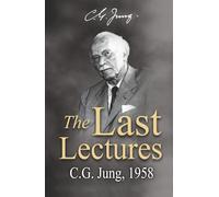 The Last Lectures: C.G. Jung, 1958