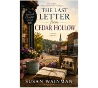 The Last Letter from Cedar Hollow: A Novel of Friendship, Forgiveness, and Second Chances