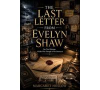 The Last Letter from Evelyn Shaw: 26,840 Suspects. 11 Clues. One Final Message. A Killer Who Thought It Was Destroyed.
