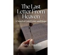 The Last Letter from Heaven: A Novel of Grief, Love, and Hope