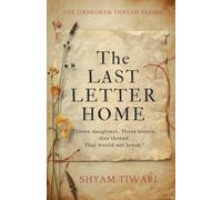 The Last Letter Home: Three daughters. Three letters. One thread that would not break.: 4