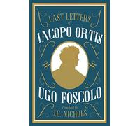 The Last Letters of Jacopo Ortis: Ugo Foscolo