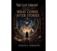 The Last Library at the End of Time: Book Two - Part III: What Comes After Stories