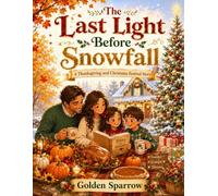 The Last Light Before Snowfall: A Thanksgiving and Christmas Festival Story