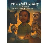 The Last Light: Ella and the Guardians of the Wild