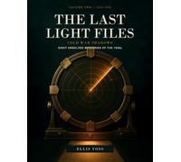 The Last Light Files: Cold War Shadows: Eight Unsolved Mysteries of the 1950s: 2