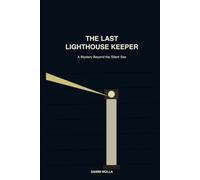 The Last Lighthouse Keeper: A Mystery Beyond the Silent Sea