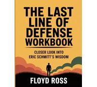 The Last Line of Defense Workbook: Closer Look Into Eric Schmitt's Wisdom