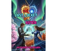 THE LAST LOCKET OF ASTER: A Novel