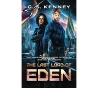 The Last Lord of Eden: A science-fiction action adventure thriller