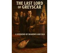 The Last Lord of Greyscar: A Weekend of Shadows and Silk