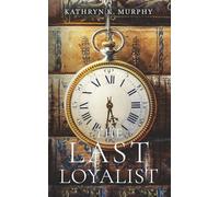 The Last Loyalist: A Steamy Time Travel Romance