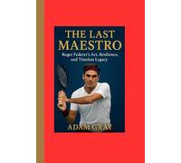 The Last Maestro: Roger Federer’s Art, Resilience, and Timeless Legacy