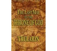 The Last Map to the Throne of God