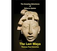 The Last Maya: The Amazing Adventures of Rebecca Quinto