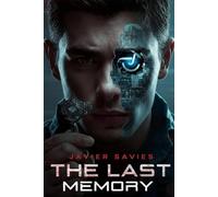 THE LAST MEMORY: Un thriller di fantascienza in inglese per studenti di livello intermedio (Lettura graduata B1-B2)