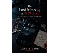 The Last Message at 2:17 A.M.: A Dark Psychological Thriller of Secrets, Lies, and a Missing Sister