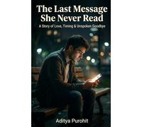The Last Message She Never Read: A Story of Love, Timing & Unspoken Goodbye