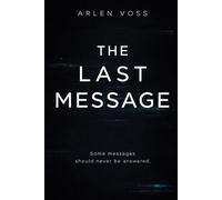 The Last Message: Some messages shouldn't be answered