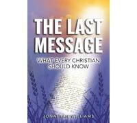 The Last Message - What Every Christian Should Know