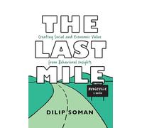 The Last Mile: Creating Social and Economic Value from Behavioral Insights