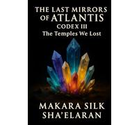 The last Mirrors of Atlantis - Codex III: The Temples We Lost