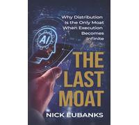 The Last Moat: Why Distribution Is the Only Moat When Execution Becomes Infinite