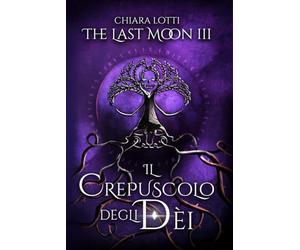 The Last Moon 3: Il crepuscolo degli dèi