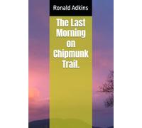 The Last Morning on Chipmunk Trail.