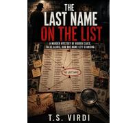 The Last Name on the List: A Murder Mystery of Hidden Clues, False Ali nd One Name Left Standing
