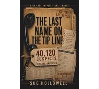 The Last Name on the Tip Line: The 40,120 Suspect Murder Mystery Puzzle: An Interactive Process-of-Elimination Logic Game for Adults